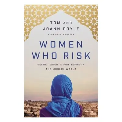 Women Who Risk - Doyle, Tom a Doyle, JoAnn