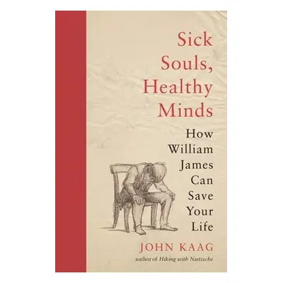 Sick Souls, Healthy Minds - Kaag, John