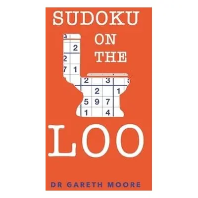 Sudoku on the Loo - Moore, Gareth