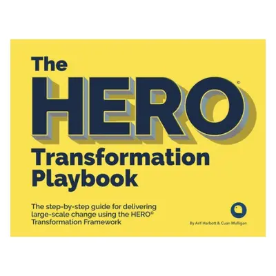 HERO Transformation Playbook - Harbott, Arif a Mulligan, Cuan