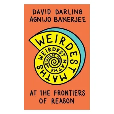 Weirdest Maths - Darling, David a Banerjee, Agnijo