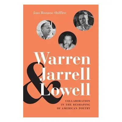 Warren, Jarrell, and Lowell - Shifflett, Joan Romano