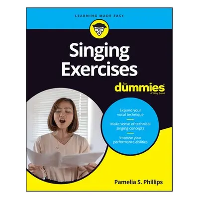 Singing Exercises For Dummies - Phillips, Pamelia S. (Arizona State University)