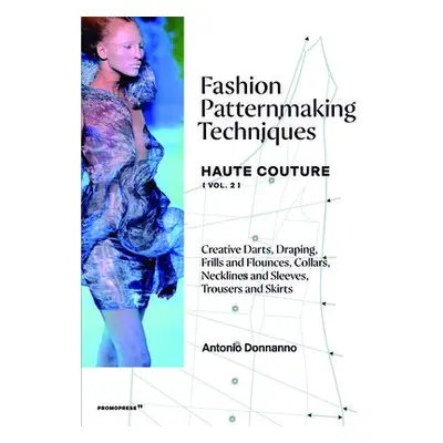 Fashion Patternmaking Techniques: Haute Couture (Vol. 2) - Donnanno, Antonio