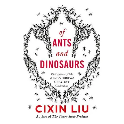 Of Ants and Dinosaurs - Liu, Cixin