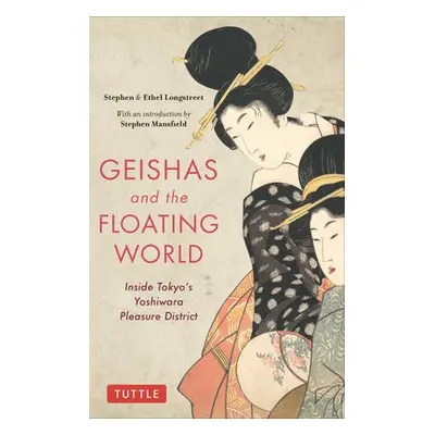 Geishas and the Floating World - Longstreet, Stephen a Longstreet, Ethel