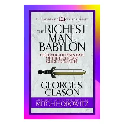 Richest Man in Babylon (Condensed Classics) - Clason, George S. a Horowitz, Mitch