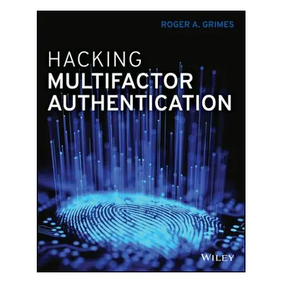 Hacking Multifactor Authentication - Grimes, Roger A.