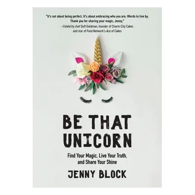 Be That Unicorn - Block, Jenny