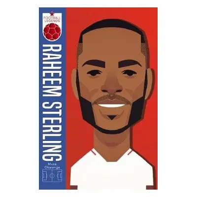 Raheem Sterling (Football Legends #1) - Okwonga, Musa