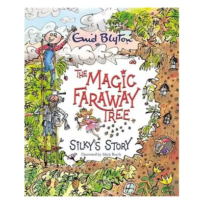 Magic Faraway Tree: Silky's Story - Blyton, Enid a Willis, Jeanne