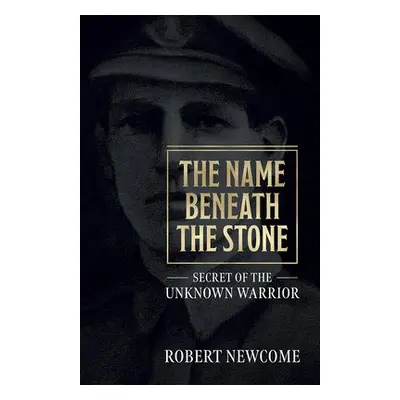 Name Beneath The Stone - Newcome, Robert