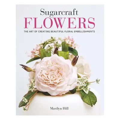 Sugarcraft Flowers - Hill, Marilyn