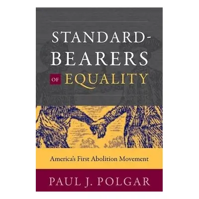 Standard-Bearers of Equality - Polgar, Paul J.