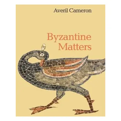 Byzantine Matters - Cameron, Averil