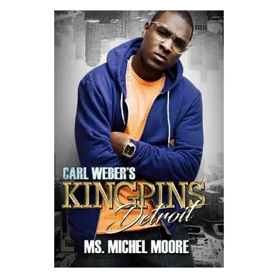 Carl Weber's Kingpins: Detroit - Moore, Michel