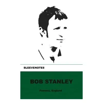 Sleevenotes - Stanley, Bob