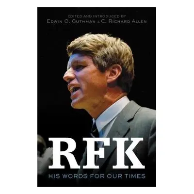 RFK - Kennedy, Robert F., Jr. a Allen, C. Richard a Guthman, Edwin O