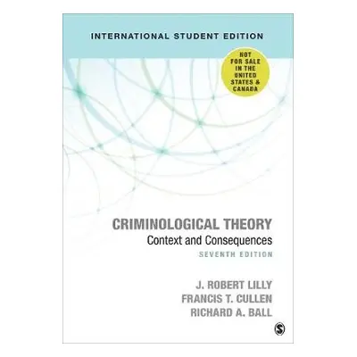 Criminological Theory - International Student Edition - Lilly, J. Robert a Cullen, Francis T. a 