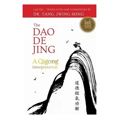 Dao De Jing - Yang, Dr. Jwing-Ming, Ph.D.