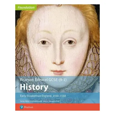 Edexcel GCSE (9-1) History Foundation Early Elizabethan England, 1558–88 Student Book - Blair, G