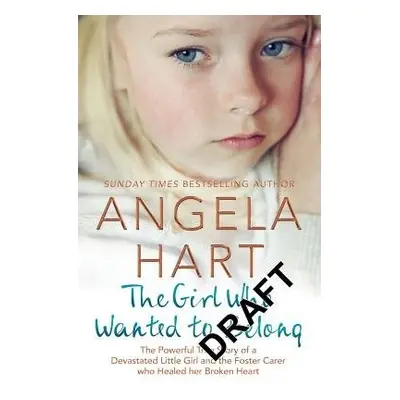 Girl Who Wanted to Belong - Hart, Angela