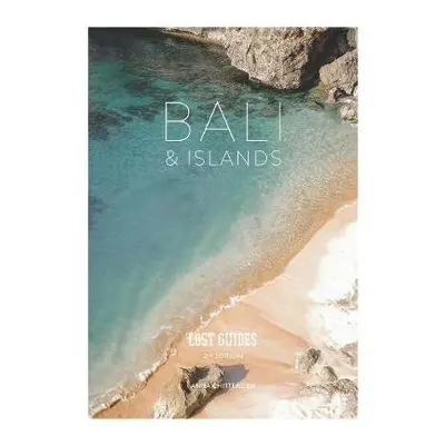 Lost Guides Bali a Islands (2nd Edition) - Chittenden, Anna