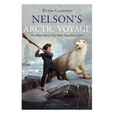 Nelson's Arctic Voyage - Goodwin, Peter