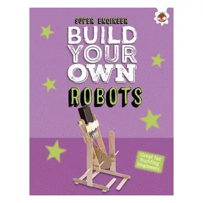 Build Your Own Robots - Ives, Rob