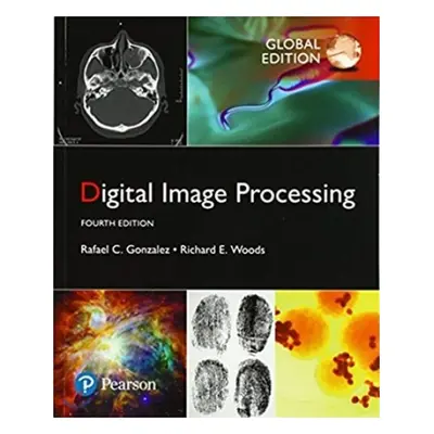 Digital Image Processing, Global Edition - Gonzalez, Rafael a Woods, Richard