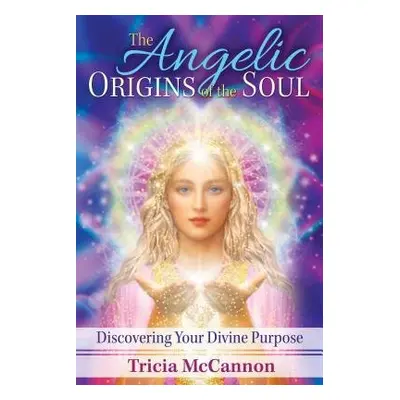 Angelic Origins of the Soul - McCannon, Tricia