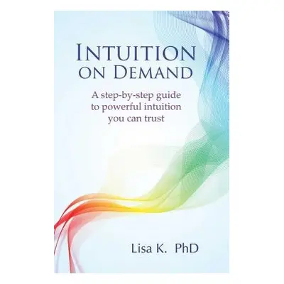 Intuition on Demand - K., Lisa (Lisa K. )