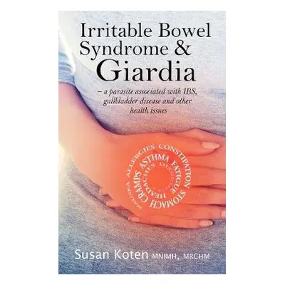 Irritable Bowel Syndrome a Giardia - Koten, Susan