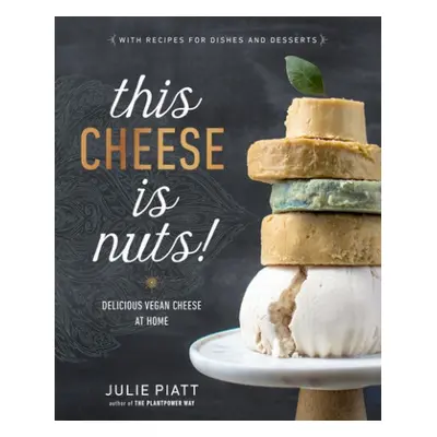 This Cheese is Nuts - Piatt, Julie