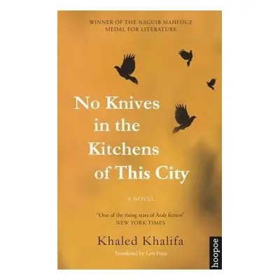 No Knives in the Kitchens of This City - Khalifa, Khaled