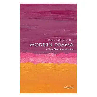 Modern Drama: A Very Short Introduction - Shepherd-Barr, Kirsten (University Lecturer in Modern 