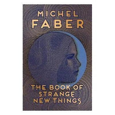 Book of Strange New Things - Faber, Michel