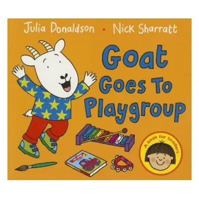 Goat Goes to Playgroup - Donaldson, Julia