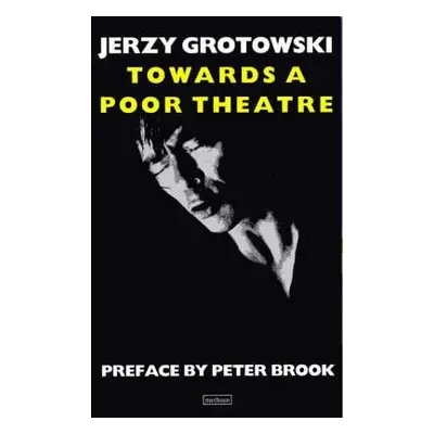 Towards a Poor Theatre - Grotowski, Jerzy