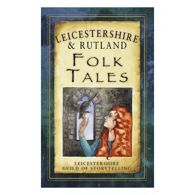 Leicestershire and Rutland Folk Tales - Leicestershire Guild of Storytelling