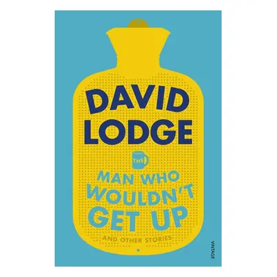 Man Who Wouldn't Get Up and Other Stories - Lodge, David