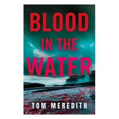 Blood in the Water - Meredith, Tom