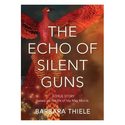 Echo of Silent Guns - Thiele, Barbara