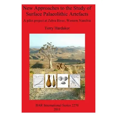 New Approaches to the Study of Surface Palaeolithic Artefacts - Hardaker, Terry