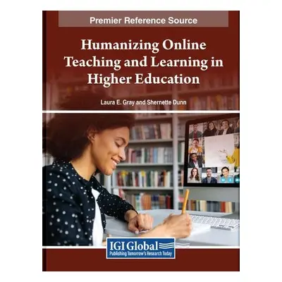 Humanizing Online Teaching and Learning in Higher Education