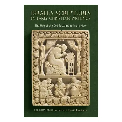 Israel's Scriptures in Early Christian Writings