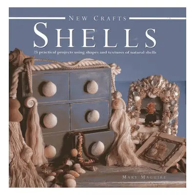 New Crafts: Shells - Maguire, Mary