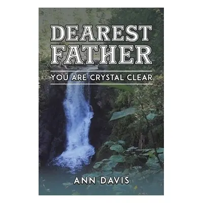 Dearest Father - Davis, Ann