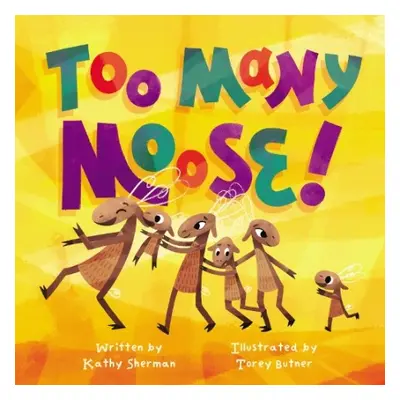 Too Many Moose - Sherman, Kathy