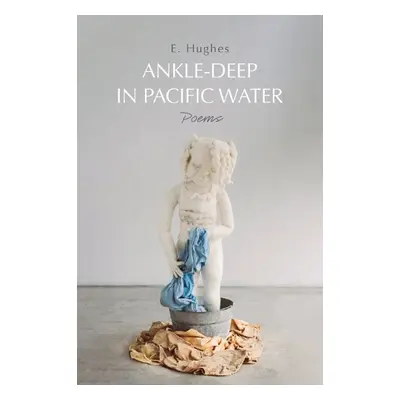 Ankle-Deep in Pacific Water - Hughes, E.